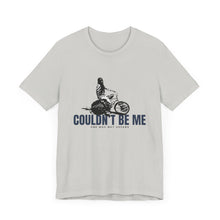 Load image into Gallery viewer, Couldn't Be Me Unisex Jersey Short Sleeve Tee