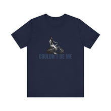 Load image into Gallery viewer, Couldn't Be Me Unisex Jersey Short Sleeve Tee