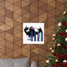 Load image into Gallery viewer, 'I Go Hard' Matte Vertical Posters