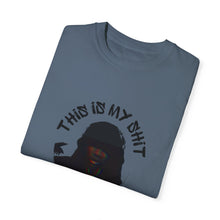 Load image into Gallery viewer, This is My Shit Unisex Garment-Dyed T-shirt