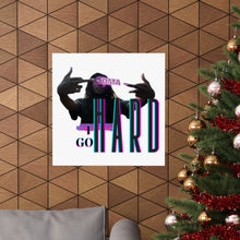 Load image into Gallery viewer, 'I Go Hard' Matte Vertical Posters