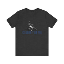Load image into Gallery viewer, Couldn't Be Me Unisex Jersey Short Sleeve Tee