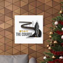 Load image into Gallery viewer, 'Stay The Course' Matte Vertical Posters
