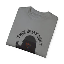 Load image into Gallery viewer, This is My Shit Unisex Garment-Dyed T-shirt