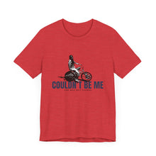 Load image into Gallery viewer, Couldn't Be Me Unisex Jersey Short Sleeve Tee