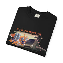 Load image into Gallery viewer, How to Survive Unisex Garment-Dyed T-Shirt, Funny Survival Tee, Outdoor Adventure Shirt, Casual Summer Top, Gift for Travelers