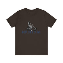 Load image into Gallery viewer, Couldn't Be Me Unisex Jersey Short Sleeve Tee