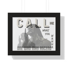 Load image into Gallery viewer, Call Me What You Wanna Framed Horizontal Poster