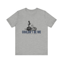 Load image into Gallery viewer, Couldn't Be Me Unisex Jersey Short Sleeve Tee