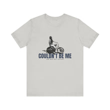 Load image into Gallery viewer, Couldn't Be Me Unisex Jersey Short Sleeve Tee