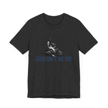 Load image into Gallery viewer, Couldn't Be Me Unisex Jersey Short Sleeve Tee