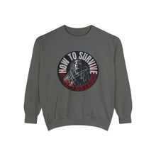 Load image into Gallery viewer, How To Survive Unisex Garment-Dyed Sweatshirt