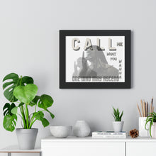 Load image into Gallery viewer, Call Me What You Wanna Framed Horizontal Poster