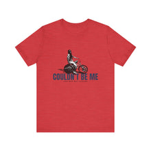 Load image into Gallery viewer, Couldn't Be Me Unisex Jersey Short Sleeve Tee