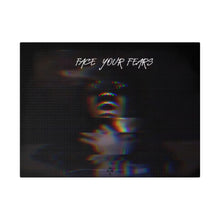 Load image into Gallery viewer, Face your Fears Matte Canvas, Stretched, 0.75"