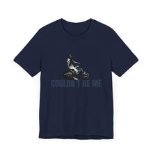 Load image into Gallery viewer, Couldn't Be Me Unisex Jersey Short Sleeve Tee