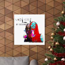 Load image into Gallery viewer, Violent By Design Matte Vertical Posters