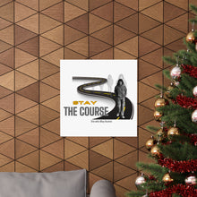 Load image into Gallery viewer, 'Stay The Course' Matte Vertical Posters