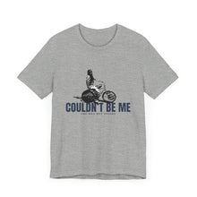 Load image into Gallery viewer, Couldn't Be Me Unisex Jersey Short Sleeve Tee