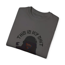 Load image into Gallery viewer, This is My Shit Unisex Garment-Dyed T-shirt