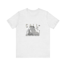 Load image into Gallery viewer, Call Me What You Wanna Unisex Jersey Short Sleeve Tee