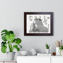 Load image into Gallery viewer, Call Me What You Wanna Framed Horizontal Poster