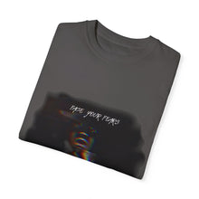 Load image into Gallery viewer, FACE YOUR FEARS Unisex Garment-Dyed T-shirt