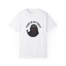 Load image into Gallery viewer, This is My Shit Unisex Garment-Dyed T-shirt