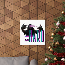 Load image into Gallery viewer, 'I Go Hard' Matte Vertical Posters
