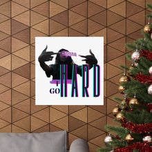 Load image into Gallery viewer, 'I Go Hard' Matte Vertical Posters