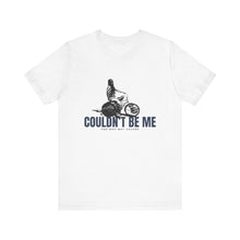 Load image into Gallery viewer, Couldn't Be Me Unisex Jersey Short Sleeve Tee