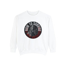 Load image into Gallery viewer, How To Survive Unisex Garment-Dyed Sweatshirt
