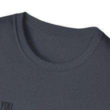 Load image into Gallery viewer, You Really Think You Know Me Unisex Softstyle T-Shirt
