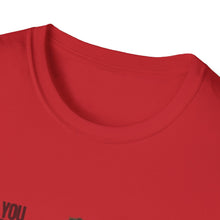Load image into Gallery viewer, You Really Think You Know Me Unisex Softstyle T-Shirt
