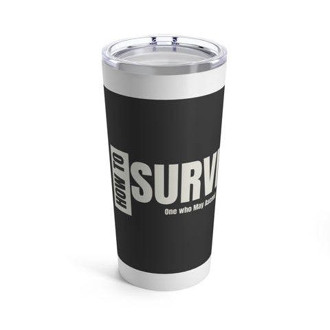 How To Survive Tumbler 20oz
