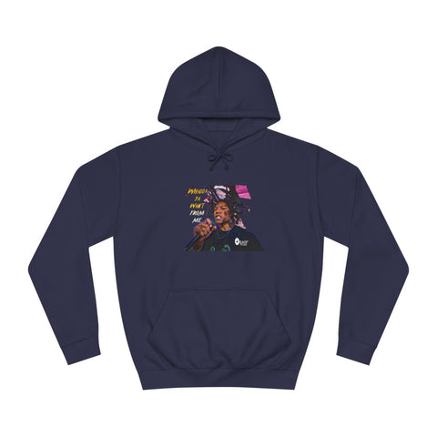 Whadda Ya Want From Me Unisex College Hoodie