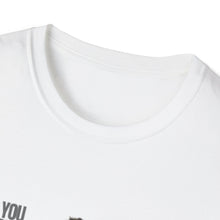 Load image into Gallery viewer, You Really Think You Know Me Unisex Softstyle T-Shirt
