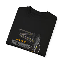 Load image into Gallery viewer, &#39;Stay The Course&#39; Unisex Garment-Dyed T-shirt
