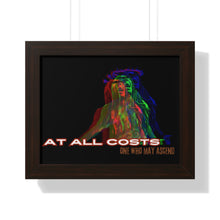 Load image into Gallery viewer, &#39;At All Costs&#39; Framed Horizontal Poster
