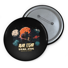 Load image into Gallery viewer, Mad Titan of the Dark Side Pin Buttons, Sci-Fi Themed Badges for Fans, Unique Accessories for Gifts, Cosplay and Collectibles, Mad Titan Dark Side

