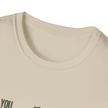 Load image into Gallery viewer, You Really Think You Know Me Unisex Softstyle T-Shirt
