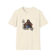 Load image into Gallery viewer, You Really Think You Know Me Unisex Softstyle T-Shirt
