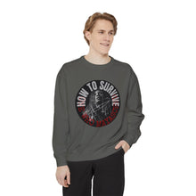 Load image into Gallery viewer, How To Survive Unisex Garment-Dyed Sweatshirt
