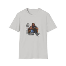 Load image into Gallery viewer, You Really Think You Know Me Unisex Softstyle T-Shirt
