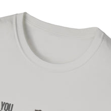 Load image into Gallery viewer, You Really Think You Know Me Unisex Softstyle T-Shirt
