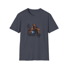 Load image into Gallery viewer, You Really Think You Know Me Unisex Softstyle T-Shirt
