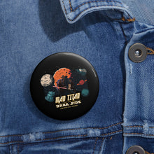 Load image into Gallery viewer, Mad Titan of the Dark Side Pin Buttons, Sci-Fi Themed Badges for Fans, Unique Accessories for Gifts, Cosplay and Collectibles, Mad Titan Dark Side
