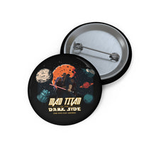 Load image into Gallery viewer, Mad Titan of the Dark Side Pin Buttons, Sci-Fi Themed Badges for Fans, Unique Accessories for Gifts, Cosplay and Collectibles, Mad Titan Dark Side
