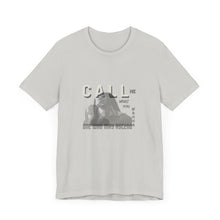 Load image into Gallery viewer, Call Me What You Wanna Unisex Jersey Short Sleeve Tee
