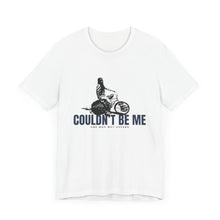 Load image into Gallery viewer, Couldn&#39;t Be Me Unisex Jersey Short Sleeve Tee
